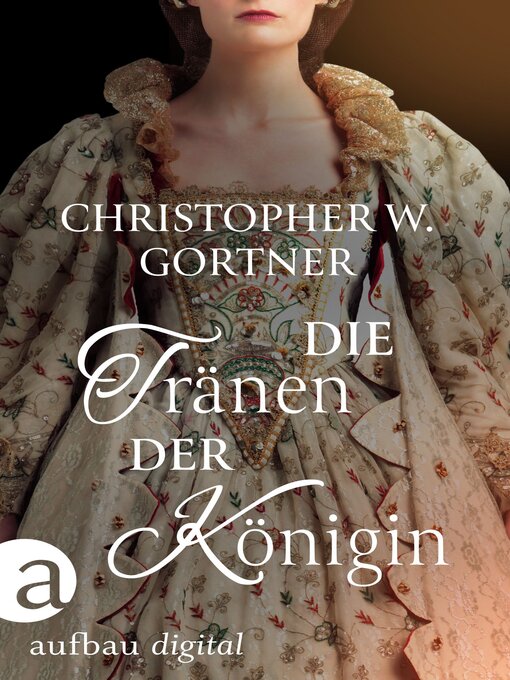 Titeldetails für Die Tränen der Königin nach C. W. Gortner - Verfügbar